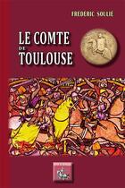 Couverture du livre « Le Comte de Toulouse » de Frederic Soulie aux éditions Editions Des Regionalismes