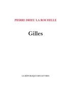 Couverture du livre « Gilles » de Pierre Drieu La Rochelle aux éditions La Republique Des Lettres