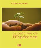 Couverture du livre « Le petit livre de l'espérance » de Ermes Ronchi aux éditions Des Beatitudes