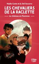 Couverture du livre « Le château en flammes Tome 1 : Les Chevaliers de la raclette » de Nadia Coste et Laurent Del Socorro aux éditions La Fontaine De Siloe