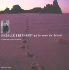 Couverture du livre « Isabelle Eberhardt Ou Le Reve Du Desert » de Jean-Luc Manaud et Catherine Sauvat aux éditions Chene