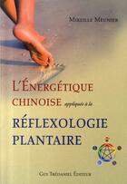 Couverture du livre « L'énergétique chinoise appliquée à la réflexologie plantaire » de Mireille Meunier aux éditions Guy Trédaniel