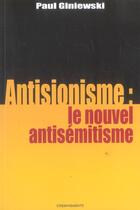 Couverture du livre « Antisionisme, Le Nouvel Antisemitisme? » de Giniewski Paul aux éditions Cheminements