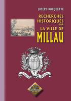 Couverture du livre « Recherches historiques sur la ville de Millau » de Joseph Rouquette aux éditions Editions Des Regionalismes