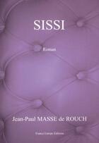 Couverture du livre « Sissi » de Jean-Paul Masse De Rouch aux éditions France Europe