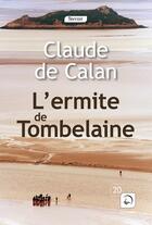 Couverture du livre « L'ermite de Tombelaine » de Claude De Calan aux éditions Editions De La Loupe