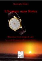 Couverture du livre « L'homme sans rolex ; réussir sa vie en temps de crise » de Christophe Medici aux éditions Editions Du Cygne