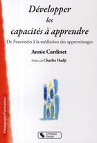 Couverture du livre « Développer les capacités à apprendre » de Annie Cardinet aux éditions Chronique Sociale