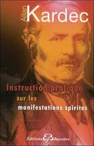 Couverture du livre « Instruction pratique sur les manifestations spirites » de Allan Kardec aux éditions Bussiere