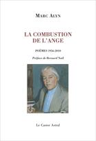 Couverture du livre « La combustion de l'ange ; poèmes 1956-2010 » de Marc Alyn aux éditions Castor Astral