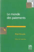 Couverture du livre « Le Monde Des Paiements » de Bouyala R aux éditions Revue Banque