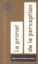 Couverture du livre « Le primat de la perception » de Maurice Merleau-Ponty aux éditions Verdier