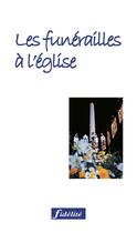 Couverture du livre « Les funérailles à l'Eglise » de Charles Delhez aux éditions Fidelite