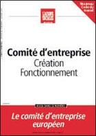 Couverture du livre « Comité d'entreprise ; création, fonctionnement » de  aux éditions Liaisons