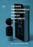 Couverture du livre « L'activité professionnelle ; compétences visibles et invisibles » de Robert Frund aux éditions Eesp