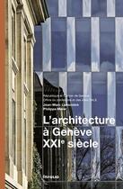 Couverture du livre « L'architecture à Genève ; XXIe siècle » de Philippe Meier et Jean-Marc Lamuniere aux éditions Infolio