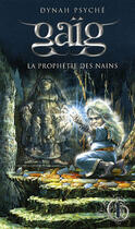 Couverture du livre « Gaïg Tome 1 : la prophétie des nains » de Dynah Psyche aux éditions Michel Quintin