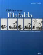 Couverture du livre « L'éthique avec Mafalda ; introduction à l'éthique appliquée » de Roger Cevey aux éditions Liber