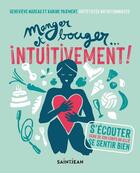 Couverture du livre « Manger et bouger... intuitivement » de Genevieve Nadeau et Karine Paiement aux éditions Saint-jean Editeur