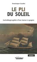 Couverture du livre « Le pli du soleil : Autobiographie d'un tueur à gages » de Dominique Gaudin aux éditions Heraclite