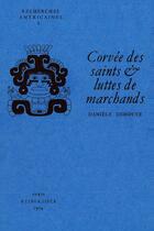 Couverture du livre « Corvee de saints et luttes de marchands » de Daniele Dehouve aux éditions Societe D'ethnologie