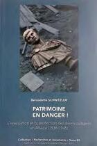 Couverture du livre « Patrimoine en danger ! ; l'évacuation et la protection des biens culturels en Alsace (1938-1945) » de Schnitzler B. aux éditions Cths Edition