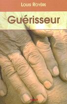Couverture du livre « Guerisseur » de Louis Royere aux éditions Sully