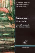 Couverture du livre « Événements et sécurité ; les professionnels des climats urbains » de Dominique Boullier aux éditions Presses De L'ecole Des Mines