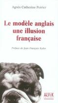 Couverture du livre « Le modèle anglais : une illusion française » de Poirier A C aux éditions Alvik