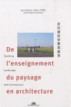 Couverture du livre « De l'enseignement du paysage en architecture » de  aux éditions La Villette