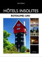 Couverture du livre « Hôtels insolites ; Royaume-Uni » de Steve Dobson aux éditions Jonglez