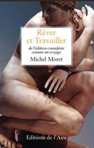 Couverture du livre « Rêver et travailler ; de l'édition considérée comme un voyage » de Michel Moret aux éditions Éditions De L'aire