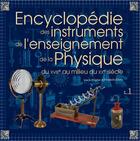 Couverture du livre « Encyclopédie des instruments de l'enseignement de la physique du XVIIIe au milieu du XXe siècle » de  aux éditions Aseiste