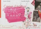 Couverture du livre « Carnet D'Ecriture Cote Ville/Cote Campagne » de Sonia Goldie aux éditions 3 Points A La Ligne