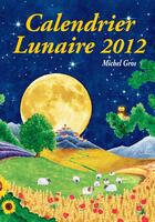 Couverture du livre « Calendrier lunaire (édition 2012) » de Michel Gros aux éditions Calendrier Lunaire