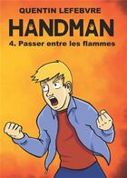 Couverture du livre « Handman t.4 ; Passer entre les flammes » de Quentin Lefebvre aux éditions Quentin Lefebvre