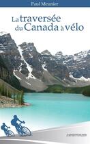 Couverture du livre « La traversée du Canada à vélo » de Paul Meunier aux éditions Libres D'ecrire