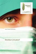 Couverture du livre « Docteur j'ai peur ! » de Jean Claude Deslandes aux éditions Muse