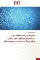 Couverture du livre « Synthese organique-caracterisation physico-chimique: cristaux liquides » de Lamouline Lisa aux éditions Editions Universitaires Europeennes