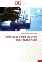 Couverture du livre « Techniques d'aide au choix d'un régime fiscal » de Viviane Christelle Ngangop Mba aux éditions Editions Universitaires Europeennes