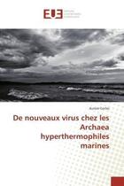 Couverture du livre « De nouveaux virus chez les archaea hyperthermophiles marines » de Gorlas Aurore aux éditions Editions Universitaires Europeennes