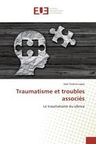 Couverture du livre « Traumatisme et troubles associes - le traumatisme du silence » de Lopes Jose aux éditions Editions Universitaires Europeennes