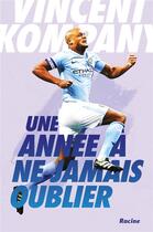 Couverture du livre « Une année à ne jamais oublier » de Vincent Kompany aux éditions Editions Racine