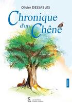 Couverture du livre « Chronique d un chene » de Dessables Olivier aux éditions Sydney Laurent