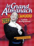 Couverture du livre « Le grand almanach : le grand almanach de l'Anjou (édition 2022) » de Calixte De Nigremont aux éditions Geste