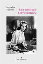 Couverture du livre « Une esthétique hollywoodienne » de Jacqueline Nacache aux éditions Hermann