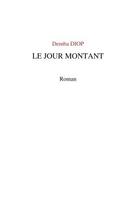 Couverture du livre « Le jour montant » de Demba Diop aux éditions Librinova