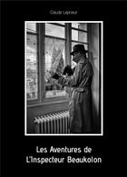 Couverture du livre « Les aventures de l'inspecteur beaukolon » de Leprieur Claude aux éditions Librinova