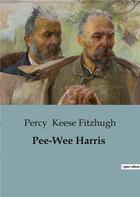 Couverture du livre « Pee-Wee Harris » de Keese Fitzhugh Percy aux éditions Culturea