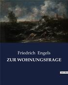 Couverture du livre « ZUR WOHNUNGSFRAGE » de Engels Friedric aux éditions Culturea